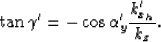 \begin{displaymath}
\tan \gamma'= - \cos \alpha'_y\frac{k_{x_h}'}{k_z}.\end{displaymath}