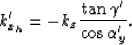 \begin{displaymath}
k_{x_h}'= - k_z\frac{\tan \gamma'}{\cos \alpha'_y}.\end{displaymath}