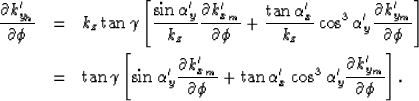 \begin{eqnarray}
\frac{\partial k_{y_h}'}{\partial \phi}
&=&
k_z\tan\gamma
\left...
 ...'_y
\frac{\partial k_{y_m}'}{\partial \phi}
\right].
\nonumber
\\ \end{eqnarray}