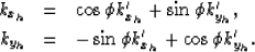 \begin{eqnarray}
k_{x_h}
&=&
\cos \phi k_{x_h}'+ \sin \phi k_{y_h}',
\\ k_{y_h}
&=&
-\sin \phi k_{x_h}'+ \cos \phi k_{y_h}'.\end{eqnarray}