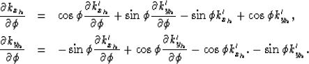 \begin{eqnarray}
\frac{\partial k_{x_h}}{\partial \phi}
&=&
\cos \phi
\frac{\par...
 ..._h}'}{\partial \phi}
-
\cos \phi
 k_{x_h}'.
-
\sin \phi
 k_{y_h}'.\end{eqnarray}