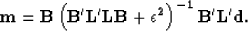 \begin{displaymath}
\bf m= \bf B\left( \bf B' \bf L' \bf L\bf B+\epsilon^2 \right)^{-1} \bf B' \bf L' \bf d
.\end{displaymath}