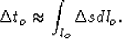 \begin{eqnarray}
\Delta t_o \approx \int_{l_o} \Delta s dl_o.\end{eqnarray}