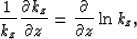 \begin{displaymath}
\frac{1}{k_z}\frac{\partial k_z}{\partial z}
 =\frac{\partial}{\partial z}\ln k_z,\end{displaymath}