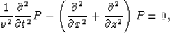 \begin{displaymath}
\frac{1}{v^2}\frac{\partial^2 }{\partial t^2}P-
 \left( \fra...
 ... }{\partial x^2 } + \frac{\partial^2}{\partial z^2} \right)P=0,\end{displaymath}