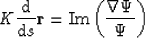 \begin{displaymath}
K \frac{ {\rm d}}{ {\rm d}s}{\bf r} = {\rm Im} \left( \frac{\nabla \Psi} {\Psi} \right) \end{displaymath}