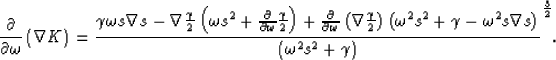 \begin{displaymath}
\frac{\partial}{\partial \omega}\left( \nabla K \right)=
\fr...
 ...a
 s\right)}{\left(\omega^2 s^2 + \gamma\right)}^{\frac{3}{2}}.\end{displaymath}