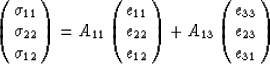 \begin{eqnarray}
\left(
\begin{array}
{c} \sigma_{11} \  \sigma_{22} \  \sigma...
 ...in{array}
{c} e_{33} \  e_{23} \  e_{31} \ \end{array}\right)
 \end{eqnarray}