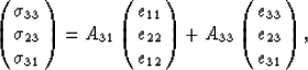 \begin{eqnarray}
\left(
\begin{array}
{c} \sigma_{33} \  \sigma_{23} \  \sigma...
 ...n{array}
{c} e_{33} \  e_{23} \  e_{31} \ \end{array}\right),
 \end{eqnarray}