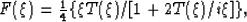 \begin{eqnarray}
F(\xi) = {\textstyle {{1}\over{4}}}
\{\xi T(\xi)/[1+2T(\xi)/i\xi]\},
 \end{eqnarray}