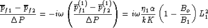 \begin{displaymath}
\frac{\overline{p}_{f1} - \overline{p}_{f2}}{\Delta P} = 
-i...
 ...\frac{\eta_1 \alpha}{k K} \left(1- \frac{B_o}{B_1}\right) L_1^2\end{displaymath}