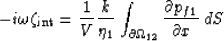 \begin{displaymath}
-i \omega \zeta_{\rm int} = 
\frac{1}{V} \frac{k}{\eta_1} \i...
 ...partial \Omega_{12}} \frac{\partial p_{f1}}
{\partial x} \, dS \end{displaymath}