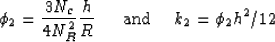 \begin{displaymath}
\phi_2 = \frac{3 N_c}{4 N_R^2} \frac{h}{R} \mbox{\hskip6mm and \hskip4mm}
k_2 = \phi_2 h^2/12\end{displaymath}