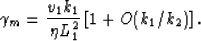 \begin{displaymath}
\gamma_m = \frac{v_1 k_1}{\eta L_1^2} \left[1 + O(k_{1}/k_{2})\right].\end{displaymath}