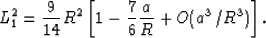 \begin{displaymath}
L_1^2 = \frac{9}{14} R^2\left[1 - \frac{7}{6} \frac{a}{R} + O(a^3/R^3) \right].\end{displaymath}