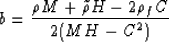 \begin{displaymath}
b = \frac{{\rho M + \tilde{\rho} H - 2 \rho_f C}}
{2({MH-C^2})}\end{displaymath}