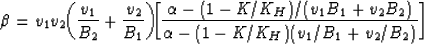 \begin{displaymath}
\beta =v_1 v_2 \!\!\left(\frac{v_1 }{ B_2}+\frac{v_2}{B_1}\r...
 ...v_2 B_2)}
{\alpha - (1 - K/K_{H})(v_1/ B_1 + v_2/ B_2)}
\right]\end{displaymath}