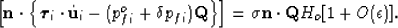 \begin{displaymath}
\left[{\bf n} \cdot \left\{ \mbox{\boldmath$\tau$}_i \cdot \...
 ...\right] 
= \sigma {\bf n} \cdot {\bf Q} H_o [1 + O(\epsilon)]. \end{displaymath}