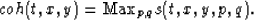 \begin{displaymath}
coh(t,x,y) = \mbox{Max}_{p,q} s(t,x,y,p,q).\end{displaymath}