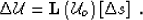 \begin{displaymath}
\Delta \mathcal U= {\bf L}\left(\mathcal U_o\right)\left[\Delta s\right]\;.\end{displaymath}