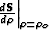 $ \left. \frac{d{\bf S}}{d\r} \right\vert _{\r=\r_o} $