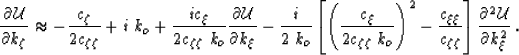 \begin{displaymath}
\frac{\partial \mathcal{U}}{\partial k_\zeta } \approx -\fra...
 ...ta}} \right]\frac{\partial^2 \mathcal{U}}{\partial k_\xi^2} \;.\end{displaymath}