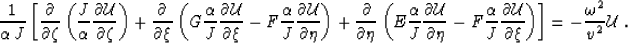 \begin{eqnarray}
\frac{1}{\AA\,J}
\left[
\frac{\partial } {\partial \zeta } \lef...
 ...tial \xi }
\right)
\right]
= - \frac{\omega^2}{v^2} \mathcal{U}\;.\end{eqnarray}