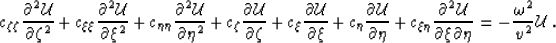 \begin{displaymath}
\c_{\zeta\zeta}\frac{\partial^2 \mathcal{U}}{\partial \zeta^...
 ...rtial \xi\partial \eta} = - \frac{\omega^2}{v^2} \mathcal{U}\;.\end{displaymath}