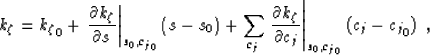 \begin{displaymath}
k_\zeta= {k_\zeta}_0 + 
 \left . \frac{\partial k_\zeta}{\pa...
 ...right \vert _{ \ss_0,{\c_j}_0} \left(\c_j - {\c_j}_0 \right)\;,\end{displaymath}