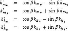 \begin{eqnarray}
k'_{m_x}&=&\cos \beta k_{m_x} - \sin \beta k_{m_y} \\ k'_{m_y}&...
 ...eta k_{h_y} \\ k'_{h_y}&=&\cos \beta k_{h_x} + \sin \beta k_{h_y}.\end{eqnarray}