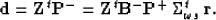 \begin{displaymath}
{\bf d}= {\bf Z}^t{\bf P}^-={\bf Z}^t{\bf B}^-{\bf P}^+\, \Sigma^t_{\omega s} \, {\bf r}.

\end{displaymath}