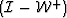 $\left( {\mathcal I} - {\mathcal W}^+ \right)$