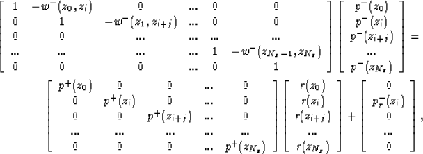 \begin{eqnarray}
\left[ \begin{array}
{cccccc} 
{1} & {-{w}^{-}(z_0,z_i)} & 0 &....
 ...c}
0\\  p^-_r(z_i)\\  0\\ ...\\  0 \end{array} \right], \nonumber\end{eqnarray}