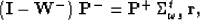 \begin{displaymath}
({\bf I}-{\bf W}^{-})\, \, {\bf P}^-={\bf P}^+\, \Sigma^t_{\omega s} \, {\bf r},
\end{displaymath}