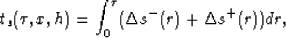 \begin{displaymath}
t_s(\tau,x,h)=\int_0^{\tau} (\Delta s^-(r)+ \Delta
 s^+(r)) dr,\end{displaymath}