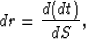 \begin{displaymath}
dr = \frac{d(dt)}{dS},\end{displaymath}