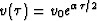 $v(\tau)=v_0e^{\alpha \tau/2}$