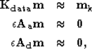 \begin{eqnarray}
\bold{K_{data}m} &\approx& \bold{m_{k}} \nonumber \\  \epsilon ...
 ...& \bold 0 \nonumber \\  \epsilon \bold{A_{d}m} &\approx& \bold 0, \end{eqnarray}