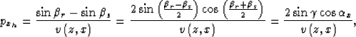 \begin{displaymath}
p_{x_h}= 
\frac{\sin\beta_r-\sin\beta_s}{v\left(z,x\right)}=...
 ...\right)}=
\frac{2
\sin\gamma
\cos\alpha_x
}{v\left(z,x\right)},\end{displaymath}