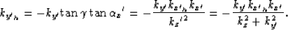 \begin{displaymath}
k_{y{'}_h}
=
-k_{y{'}}{\tan \gamma\tan \alpha_x{'}}
=
-
\fra...
 ...^2}
=
-
\frac{k_{y{'}}k_{x{'}_h}k_{x{'}}}
{k_z^2 + k_{y{'}}^2}.\end{displaymath}