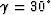 $\gamma=30^\circ$