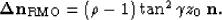 \begin{displaymath}
{\bf \Delta n}_{\rm RMO}=
\left(\rho-1\right)\tan^2\gamma
 z_0\; {\bf n}.\end{displaymath}