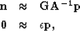 \begin{eqnarray}
\bf n&\approx&\bf G\bf A^{-1}\bf p\nonumber \\ \bf 0&\approx&\epsilon \bf p
,\end{eqnarray}