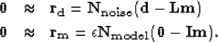 \begin{eqnarray}
\bf 0&\approx&\bf r_{d} = \bf N_{noise} ( \bf d- \bf L\bf m) \n...
 ...0&\approx&\bf r_{m} =\epsilon \bf N_{model} ( \bf 0- \bf I\bf m)
.\end{eqnarray}