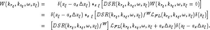 \begin{eqnarray}
W(k_{r_{\xi}},k_{s_{\xi}},\omega,z_{\xi})= & \d(z_{\xi}-a_z\Del...
 ...z_{\xi}+a_z\Delta z_{\xi})\d(z_{\xi}-a_z\Delta z_{\xi})\nonumber .\end{eqnarray}