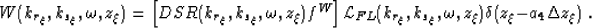 \begin{displaymath}
W(k_{r_{\xi}},k_{s_{\xi}},\omega,z_{\xi})=\left[DSR(k_{r_{\x...
 ...i}},k_{s_{\xi}},\omega,z_{\xi})\d(z_{\xi}-a_4\Delta z_{\xi})\;.\end{displaymath}