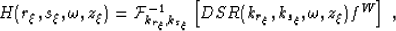\begin{displaymath}
H(\r,s_{\xi},\omega,z_{\xi})={\cal F}^{-1}_{k_{r_{\xi}},k_{s...
 ...}\left[DSR(k_{r_{\xi}},k_{s_{\xi}},\omega,z_{\xi})f^W\right]\;,\end{displaymath}