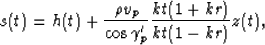 \begin{displaymath}
s(t) = h(t) + \frac{\rho v_p}{\cos \gamma'_p}\frac{kt(1+kr)}{kt(1-kr)} z(t),
\end{displaymath}