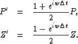 \begin{eqnarray}
P' & = & \frac{1+e^{iw\Delta t}}{2}P, \nonumber \\ 
Z' & = & \frac{1-e^{iw\Delta t}}{2}Z. \nonumber\end{eqnarray}