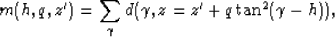 \begin{displaymath}
m(h,q,z')=\sum_\gamma d(\gamma,z=z'+q\tan^2(\gamma-h)),\end{displaymath}